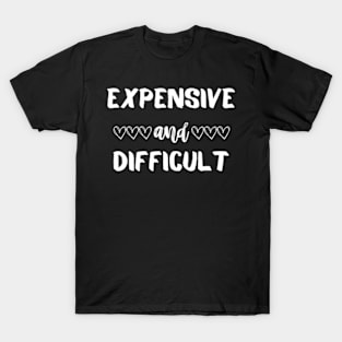 Expensive and Difficult T-Shirt